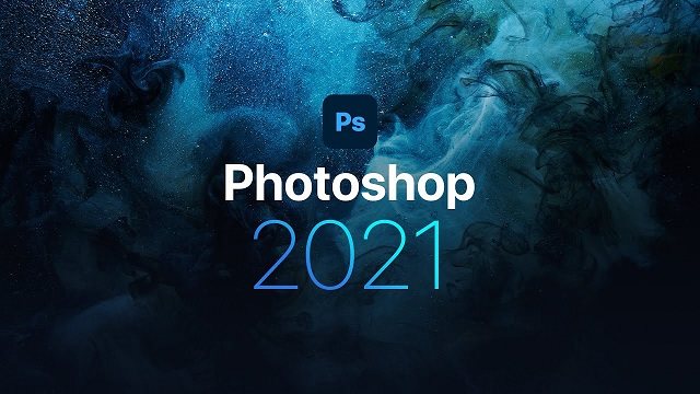 Phần mềm chỉnh sửa ảnh Photoshop 2021